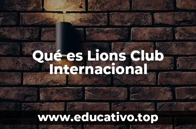 Qué es Lions Club Internacional