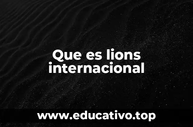 Que es lions internacional