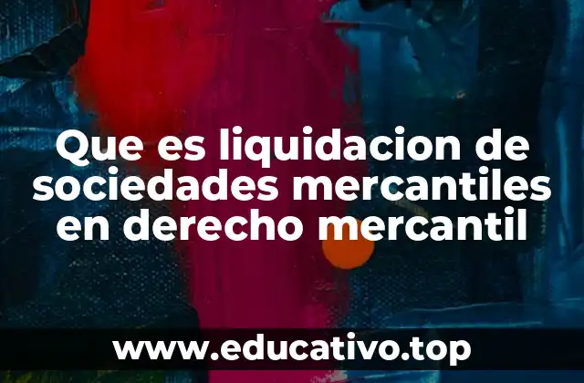 Que es liquidacion de sociedades mercantiles en derecho mercantil