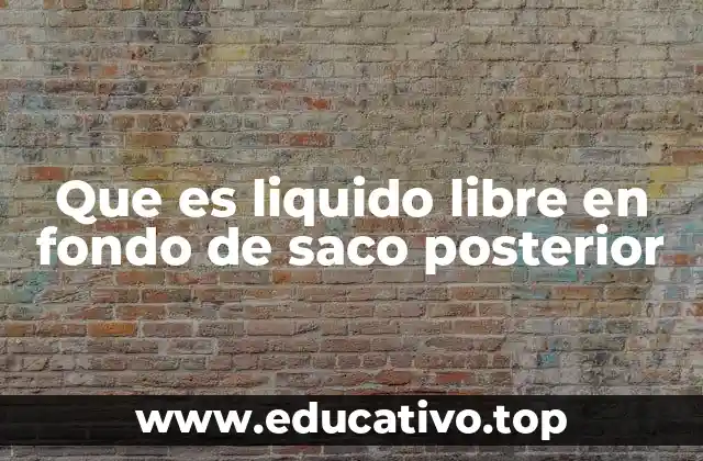 Que es liquido libre en fondo de saco posterior