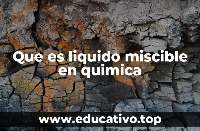 Que es liquido miscible en quimica