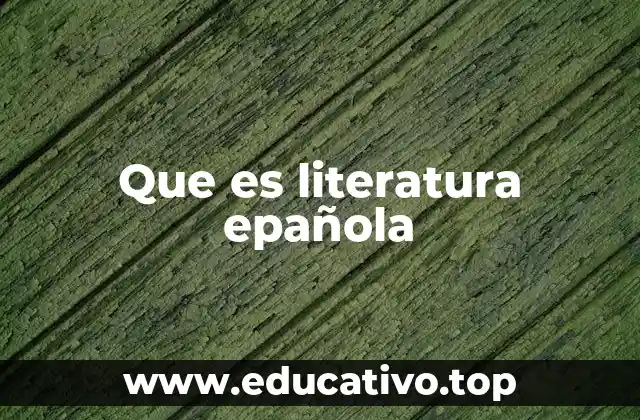 El legado cultural de la literatura española