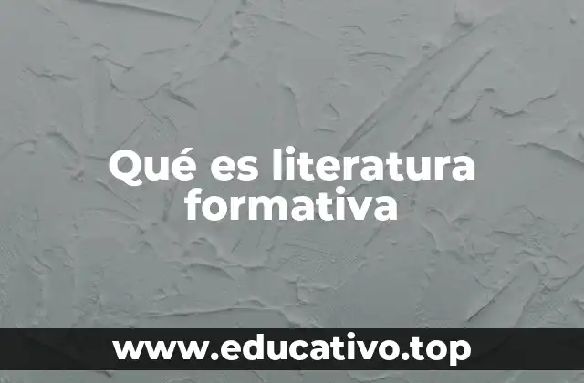 Qué es literatura formativa