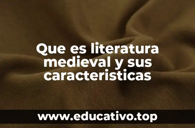 Que es literatura medieval y sus caracteristicas