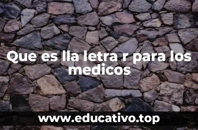 Que es lla letra r para los medicos