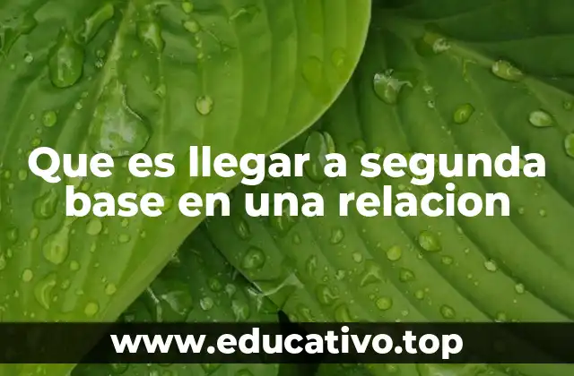 Que es llegar a segunda base en una relacion