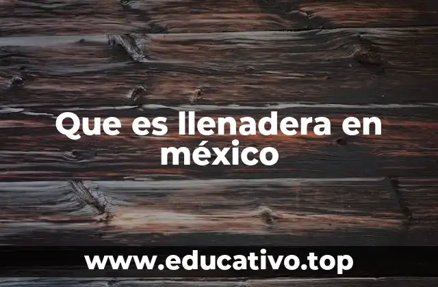 Que es llenadera en méxico