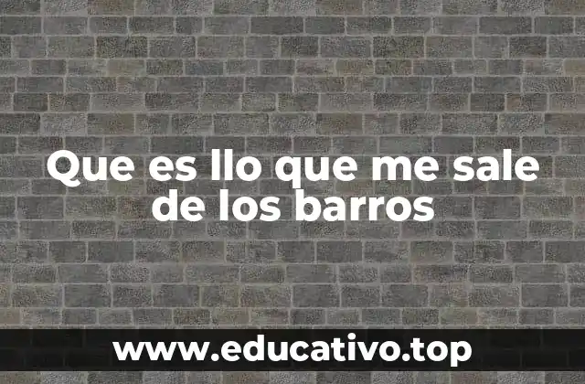 Que es llo que me sale de los barros