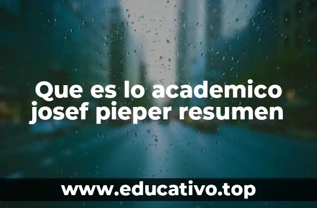 Que es lo academico josef pieper resumen
