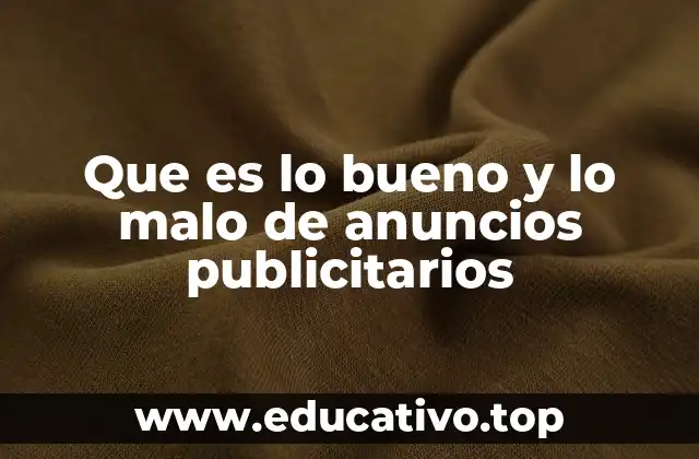 Que es lo bueno y lo malo de anuncios publicitarios