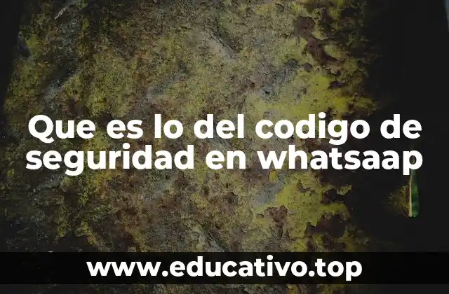 Que es lo del codigo de seguridad en whatsaap