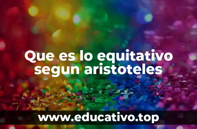 Que es lo equitativo segun aristoteles
