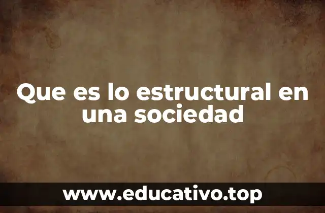 Que es lo estructural en una sociedad