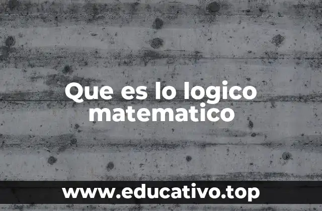 Que es lo logico matematico