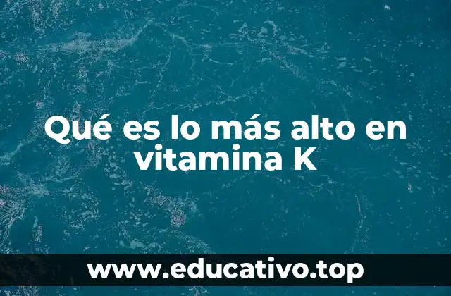 Qué es lo más alto en vitamina K