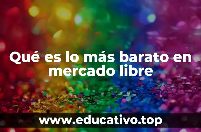 Qué es lo más barato en mercado libre