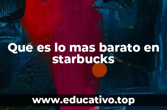 Opciones económicas en el menú de Starbucks sin mencionar precios