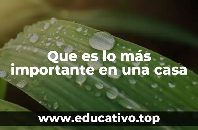 Que es lo más importante en una casa