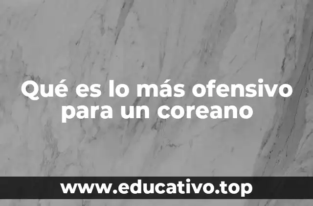 Qué es lo más ofensivo para un coreano