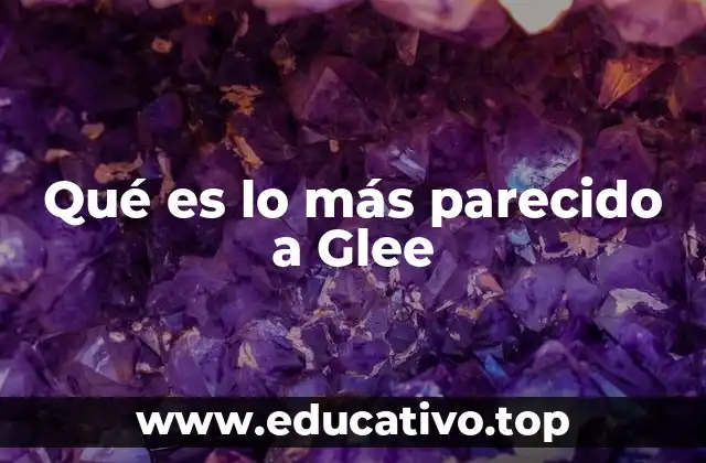 Qué es lo más parecido a Glee