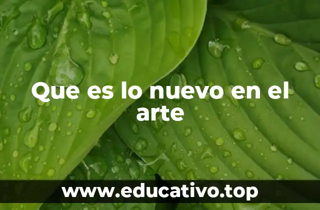 Que es lo nuevo en el arte