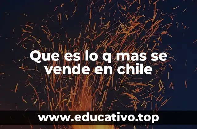 Que es lo q mas se vende en chile