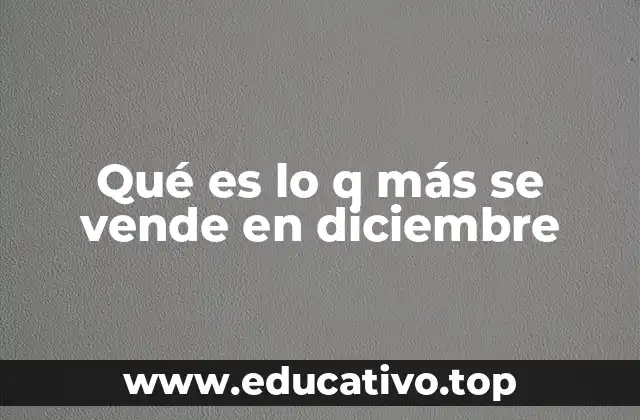 Qué es lo q más se vende en diciembre