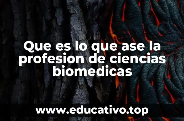 Que es lo que ase la profesion de ciencias biomedicas