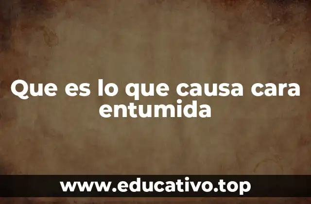 Que es lo que causa cara entumida