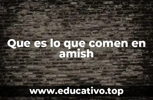Que es lo que comen en amish