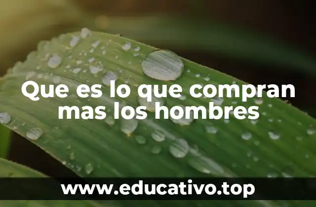 Que es lo que compran mas los hombres