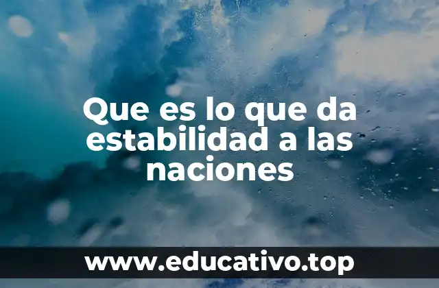 Que es lo que da estabilidad a las naciones