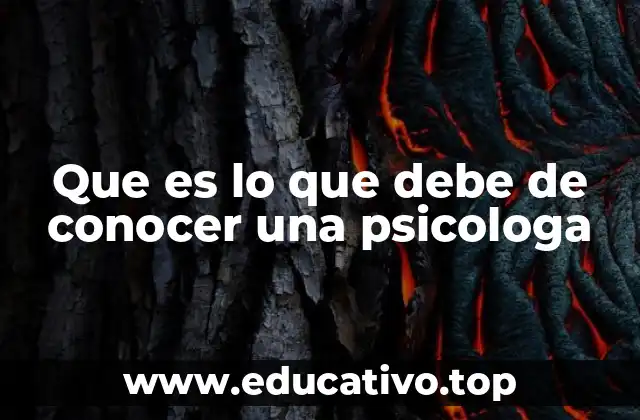 Que es lo que debe de conocer una psicologa