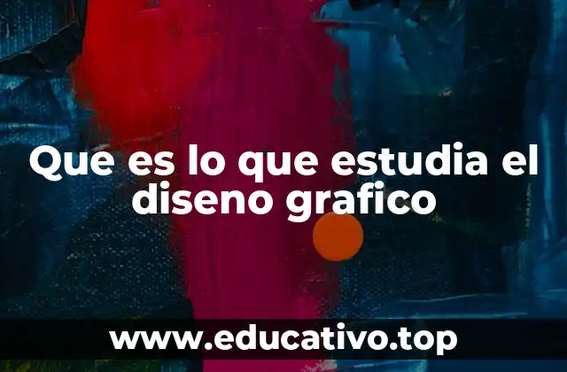 Que es lo que estudia el diseno grafico
