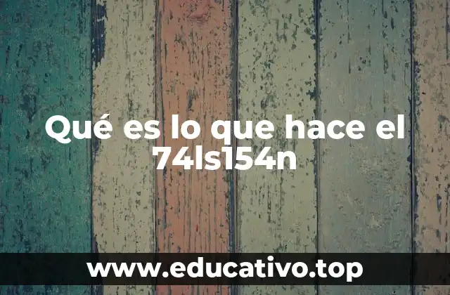 Qué es lo que hace el 74ls154n
