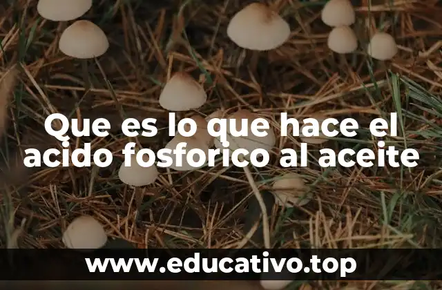 Que es lo que hace el acido fosforico al aceite