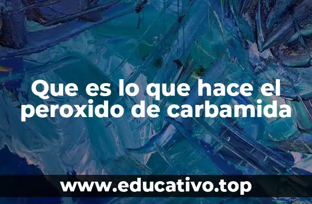 Que es lo que hace el peroxido de carbamida