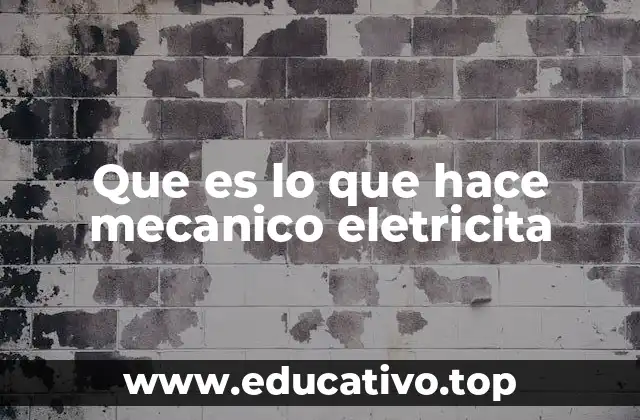 Que es lo que hace mecanico eletricita