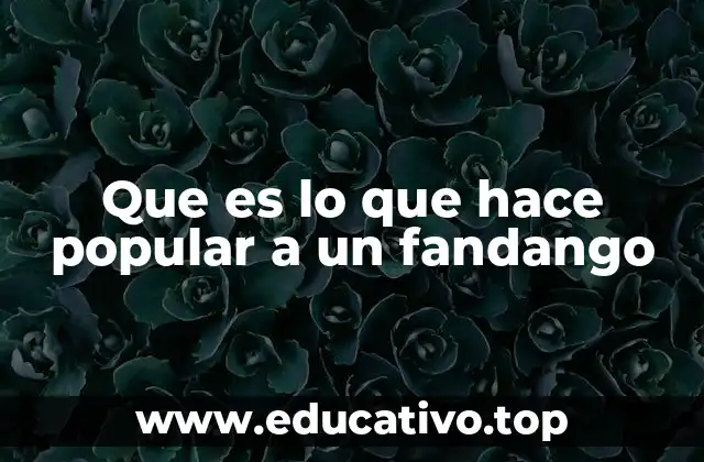 Que es lo que hace popular a un fandango