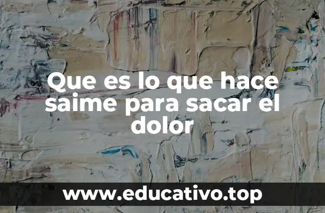 Que es lo que hace saime para sacar el dolor