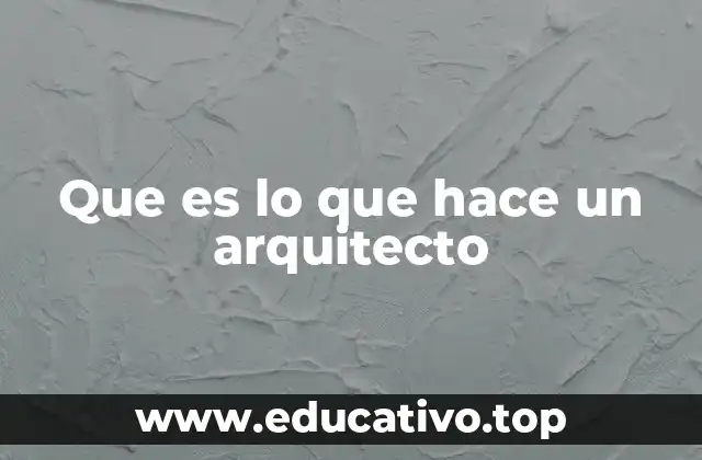 Que es lo que hace un arquitecto
