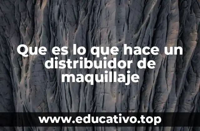 Que es lo que hace un distribuidor de maquillaje