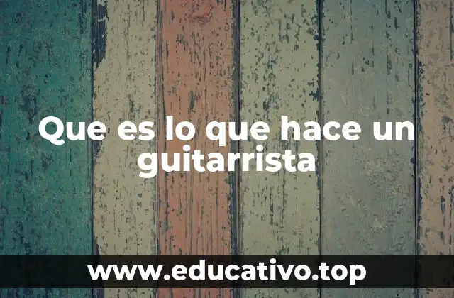 El papel del guitarrista en una banda musical