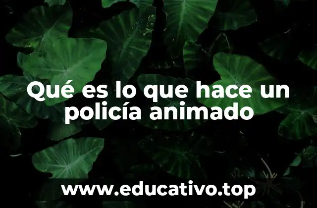 Qué es lo que hace un policía animado