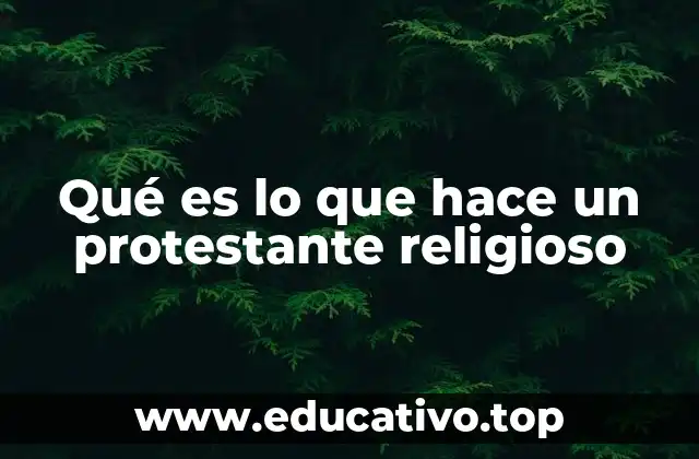 Qué es lo que hace un protestante religioso