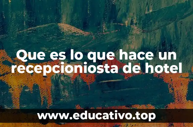 Que es lo que hace un recepcioniosta de hotel