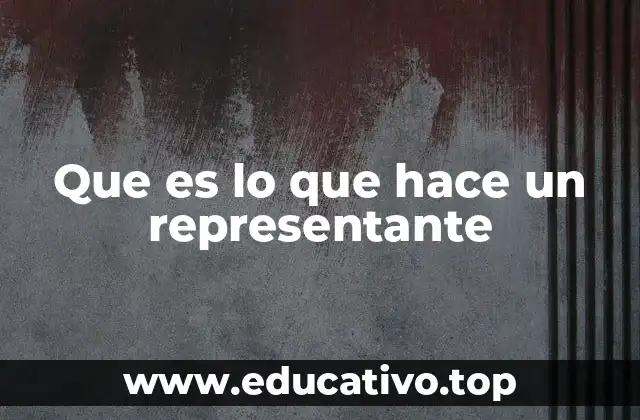 Que es lo que hace un representante