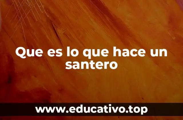 Que es lo que hace un santero