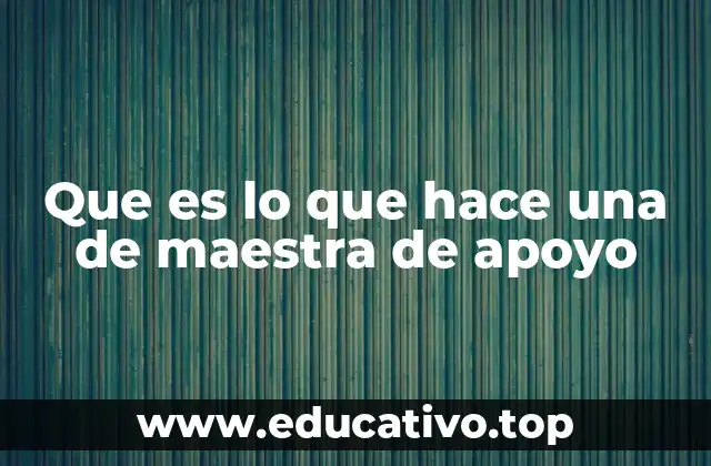 Que es lo que hace una de maestra de apoyo