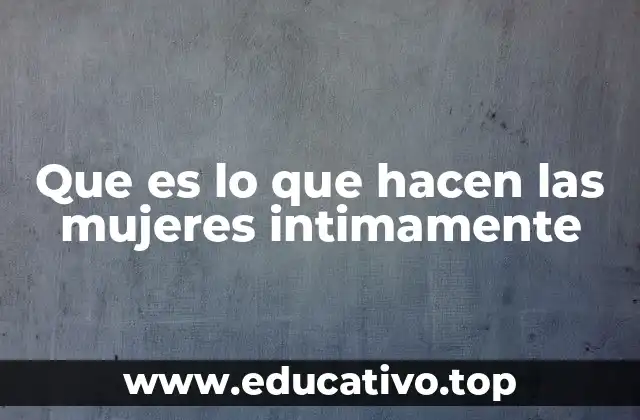 Las dimensiones de la intimidad femenina